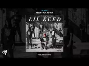 Keed Talk To Em BY Lil Keed
